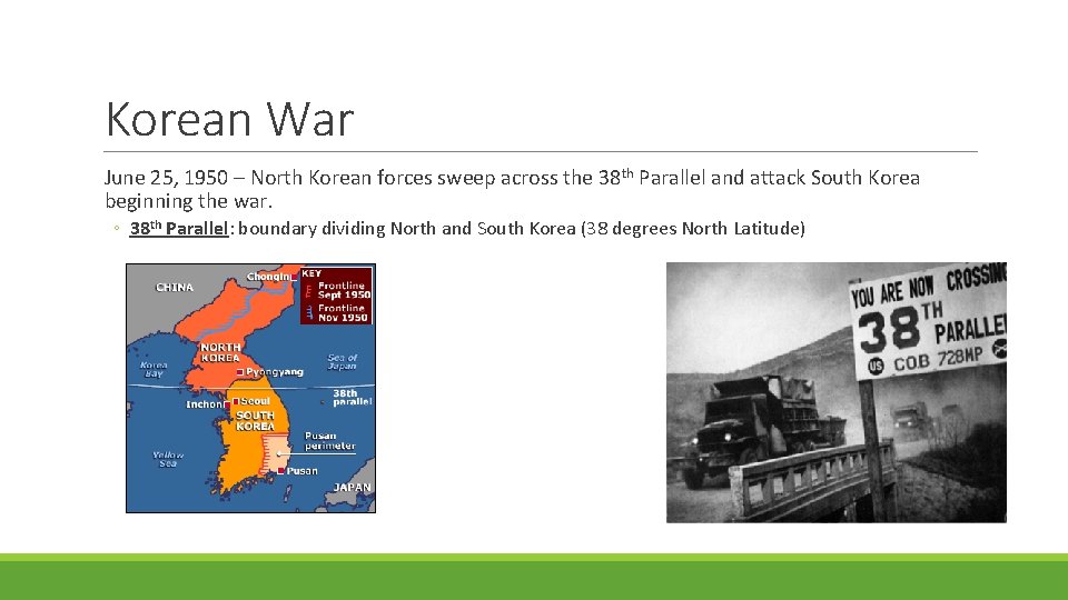 Korean War June 25, 1950 – North Korean forces sweep across the 38 th