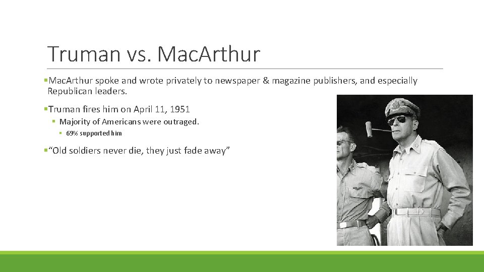 Truman vs. Mac. Arthur §Mac. Arthur spoke and wrote privately to newspaper & magazine