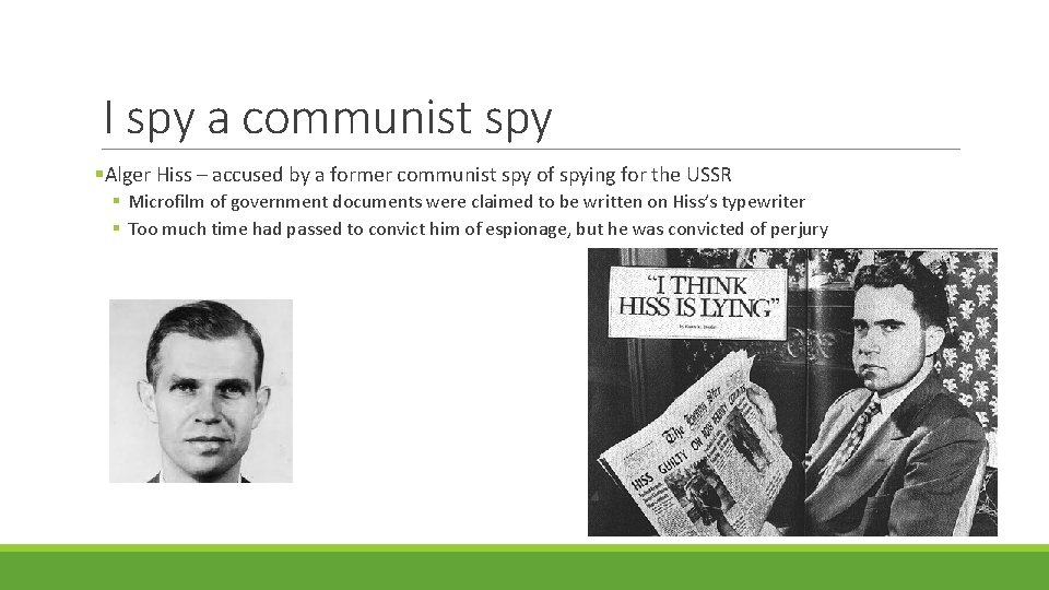 I spy a communist spy §Alger Hiss – accused by a former communist spy