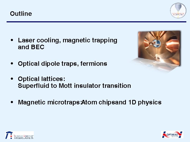 Outline • Laser cooling, magnetic trapping and BEC • Optical dipole traps, fermions •