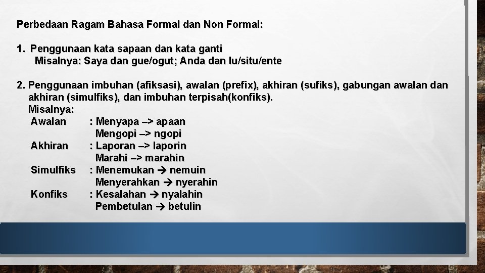 Perbedaan Ragam Bahasa Formal dan Non Formal: 1. Penggunaan kata sapaan dan kata ganti