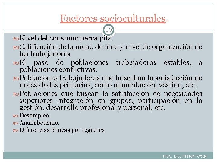 Factores socioculturales. 10 Nivel del consumo perca pita Calificación de la mano de obra