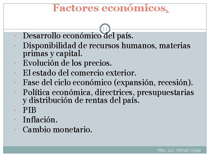 Factores económicos. 11 Desarrollo económico del país. Disponibilidad de recursos humanos, materias primas y