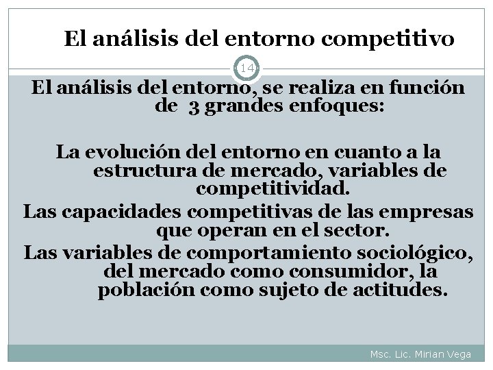 El análisis del entorno competitivo 14 El análisis del entorno, se realiza en función