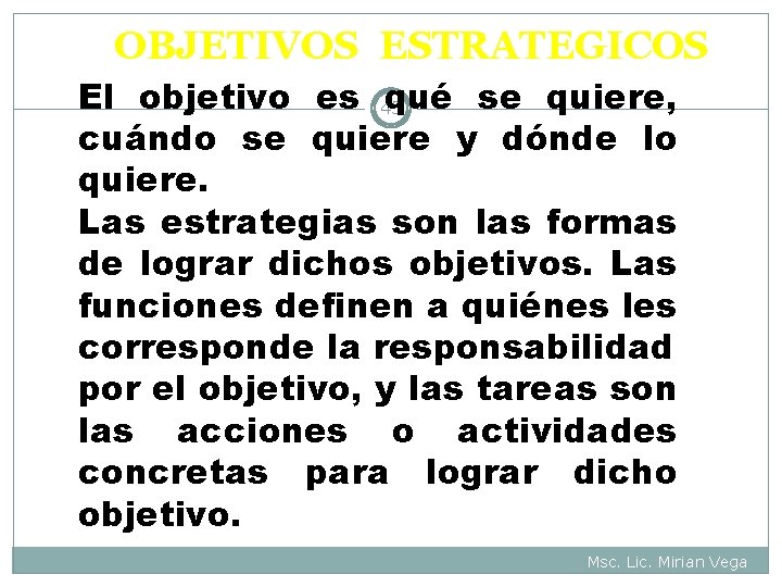 OBJETIVOS ESTRATEGICOS El objetivo es 45 qué se quiere, cuándo se quiere y dónde