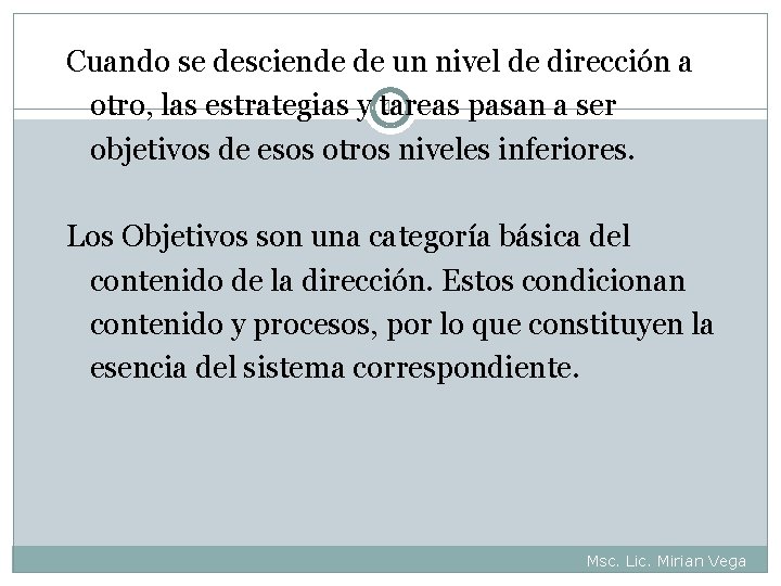 Cuando se desciende de un nivel de dirección a 46 otro, las estrategias y