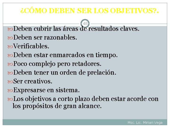 ¿CÓMO DEBEN SER LOS OBJETIVOS? . 48 Deben cubrir las áreas de resultados claves.