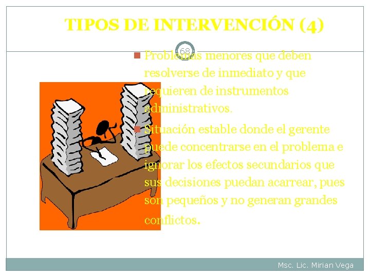 TIPOS DE INTERVENCIÓN (4) 68 n Problemas menores que deben resolverse de inmediato y