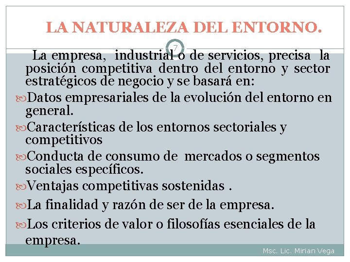 LA NATURALEZA DEL ENTORNO. 7 La empresa, industrial o de servicios, precisa la posición