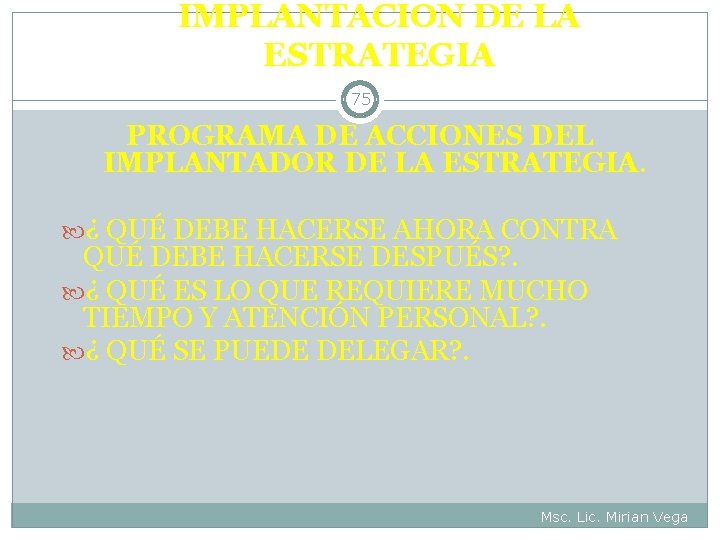 IMPLANTACION DE LA ESTRATEGIA 75 PROGRAMA DE ACCIONES DEL IMPLANTADOR DE LA ESTRATEGIA. ¿