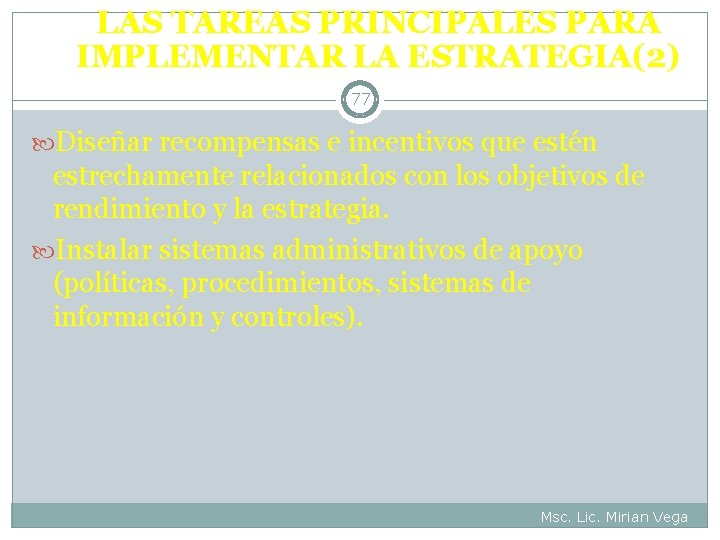 LAS TAREAS PRINCIPALES PARA IMPLEMENTAR LA ESTRATEGIA(2) 77 Diseñar recompensas e incentivos que estén