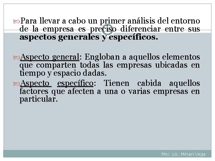  Para llevar a cabo un primer análisis del entorno 8 de la empresa