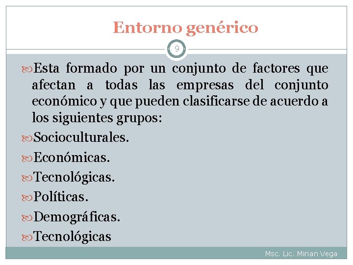 Entorno genérico 9 Esta formado por un conjunto de factores que afectan a todas