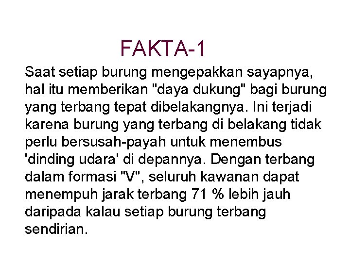 FAKTA-1 Saat setiap burung mengepakkan sayapnya, hal itu memberikan "daya dukung" bagi burung yang