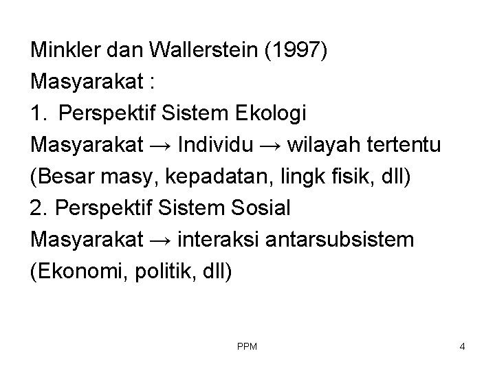 Minkler dan Wallerstein (1997) Masyarakat : 1. Perspektif Sistem Ekologi Masyarakat → Individu →