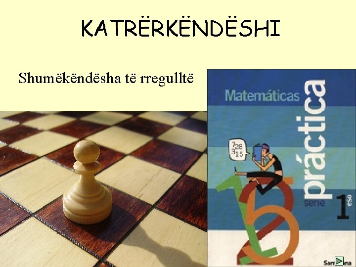 KATRËRKËNDËSHI Shumëkëndësha të rregulltë KATRËRKËNDËSHI Shumëkëndësha të rregulltë