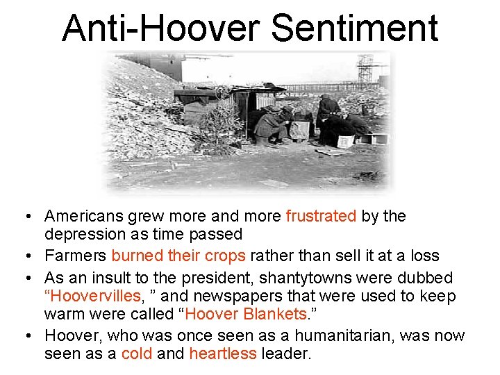 Anti-Hoover Sentiment • Americans grew more and more frustrated by the depression as time