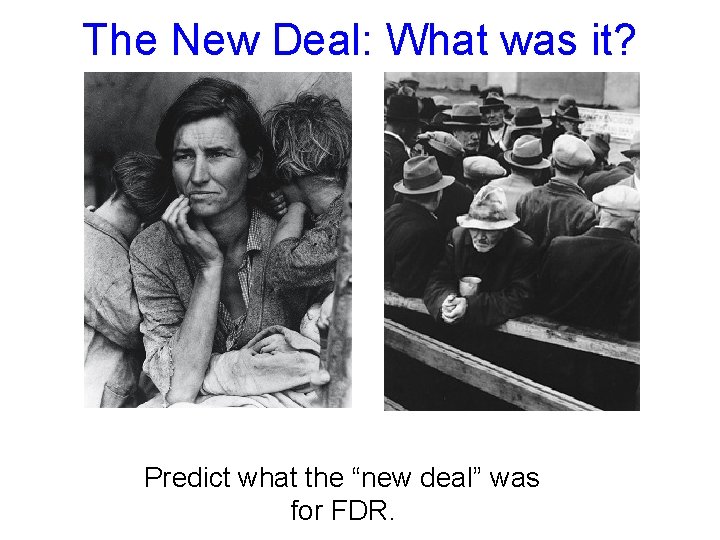 The New Deal: What was it? Predict what the “new deal” was for FDR.