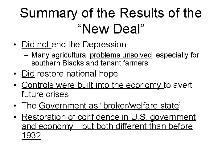 Summary of the Results of the “New Deal” • Did not end the Depression