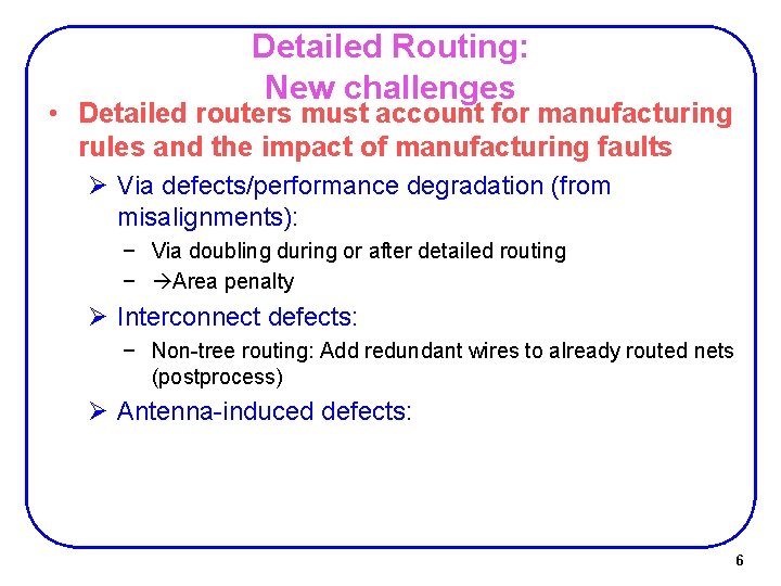 Detailed Routing: New challenges • Detailed routers must account for manufacturing rules and the Detailed Routing: New challenges • Detailed routers must account for manufacturing rules and the