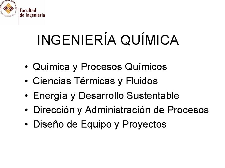 INGENIERÍA QUÍMICA • • • Química y Procesos Químicos Ciencias Térmicas y Fluidos Energía