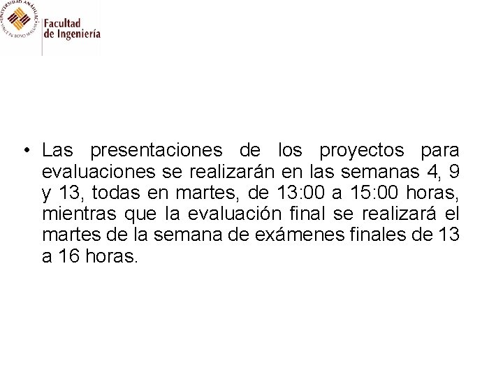  • Las presentaciones de los proyectos para evaluaciones se realizarán en las semanas