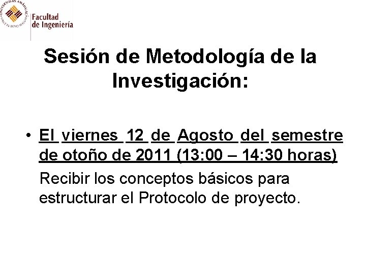 Sesión de Metodología de la Investigación: • El viernes 12 de Agosto del semestre