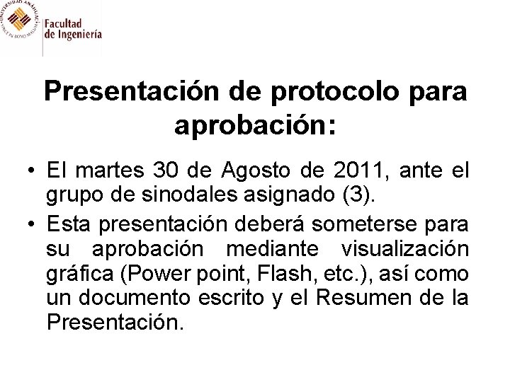 Presentación de protocolo para aprobación: • El martes 30 de Agosto de 2011, ante