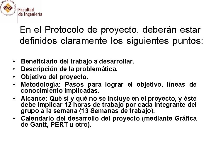 En el Protocolo de proyecto, deberán estar definidos claramente los siguientes puntos: • •