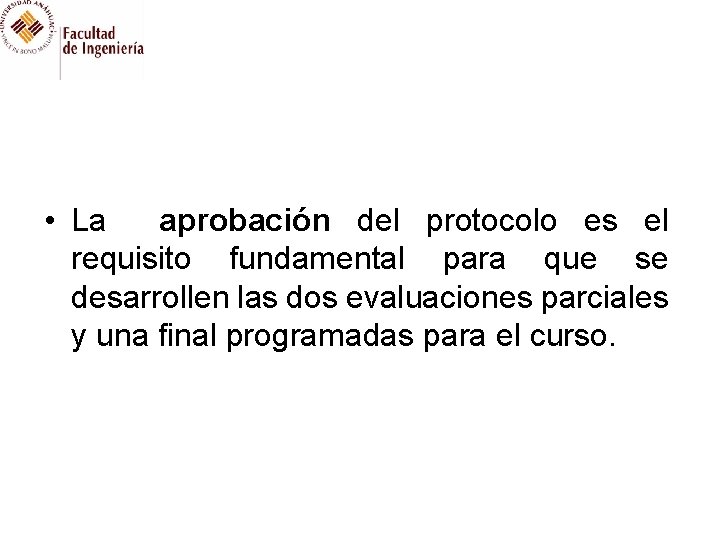  • La aprobación del protocolo es el requisito fundamental para que se desarrollen