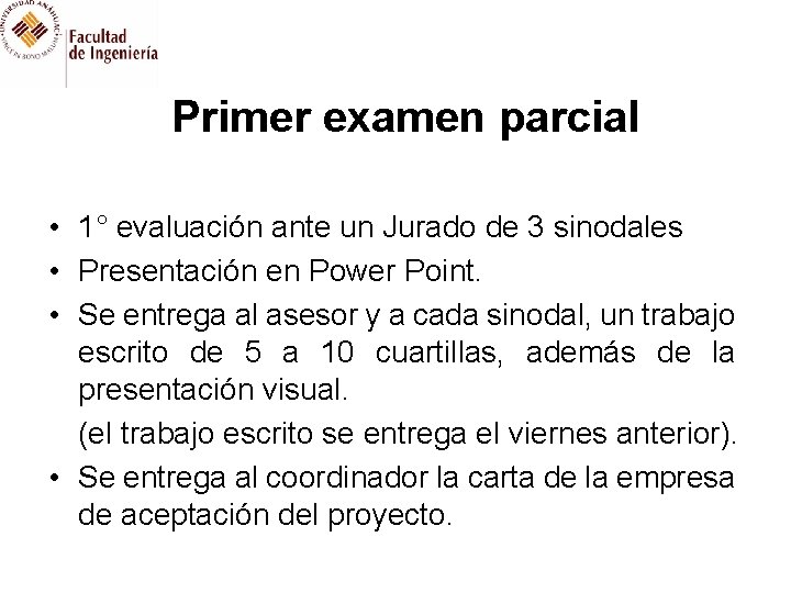 Primer examen parcial • 1° evaluación ante un Jurado de 3 sinodales • Presentación