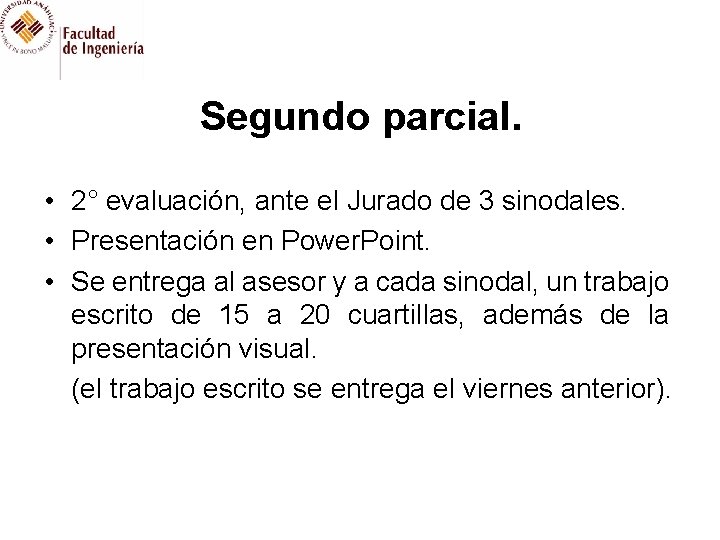 Segundo parcial. • 2° evaluación, ante el Jurado de 3 sinodales. • Presentación en