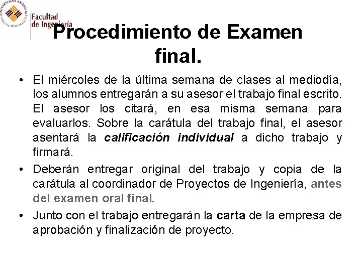 Procedimiento de Examen final. • El miércoles de la última semana de clases al