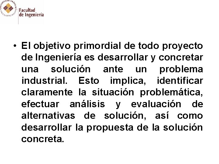  • El objetivo primordial de todo proyecto de Ingeniería es desarrollar y concretar