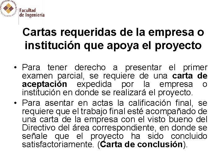 Cartas requeridas de la empresa o institución que apoya el proyecto • Para tener