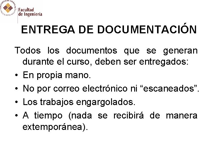 ENTREGA DE DOCUMENTACIÓN Todos los documentos que se generan durante el curso, deben ser
