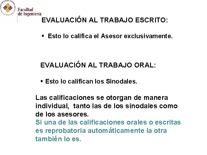 EVALUACIÓN AL TRABAJO ESCRITO: § Esto lo califica el Asesor exclusivamente. EVALUACIÓN AL TRABAJO