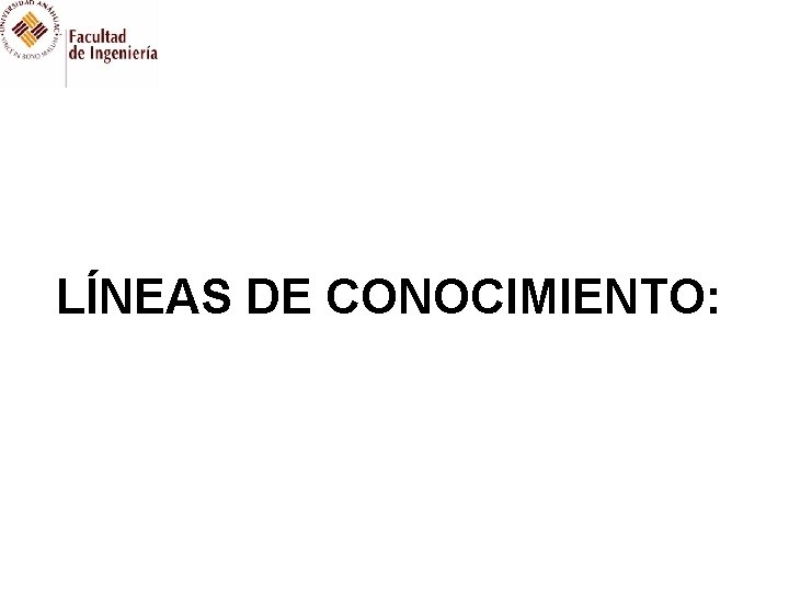 LÍNEAS DE CONOCIMIENTO: 