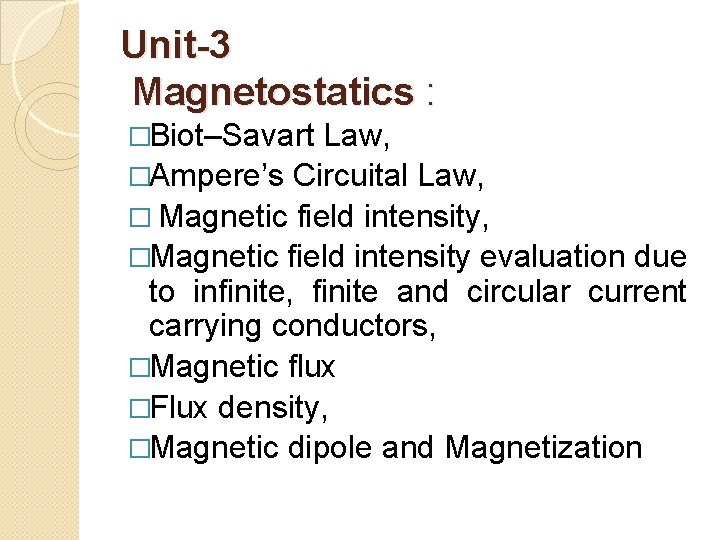 Unit-3 Magnetostatics : �Biot–Savart Law, �Ampere’s Circuital Law, � Magnetic field intensity, �Magnetic field