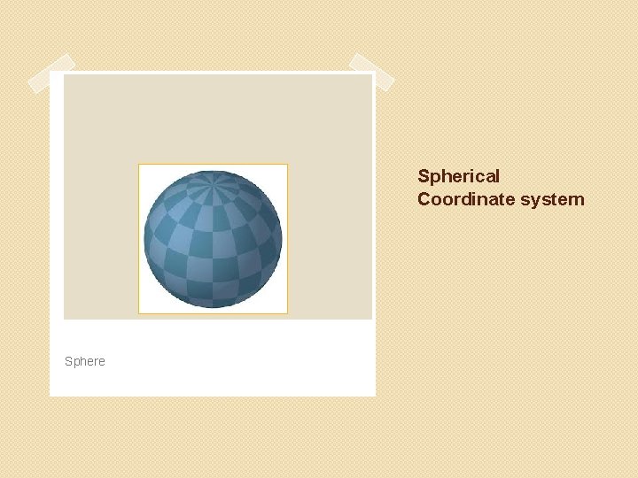 Spherical Coordinate system Sphere 