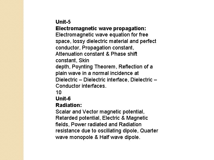 Unit-5 Electromagnetic wave propagation: Electromagnetic wave equation for free space, lossy dielectric material and