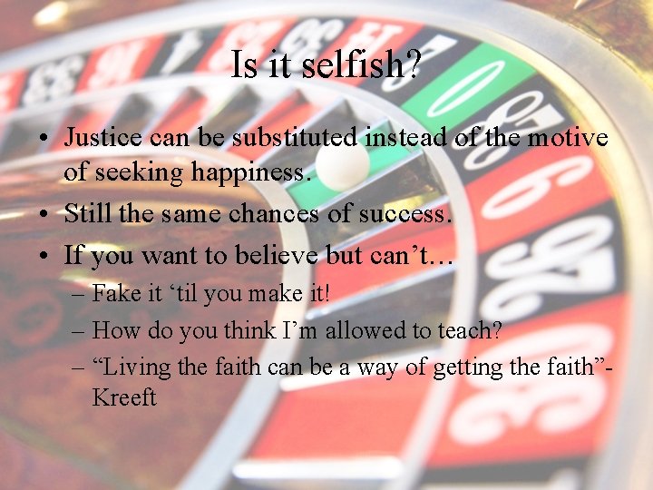 Is it selfish? • Justice can be substituted instead of the motive of seeking