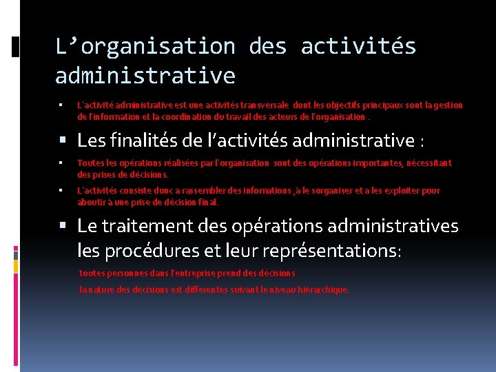 L’organisation des activités administrative L’activité administrative est une activités transversale dont les objectifs principaux