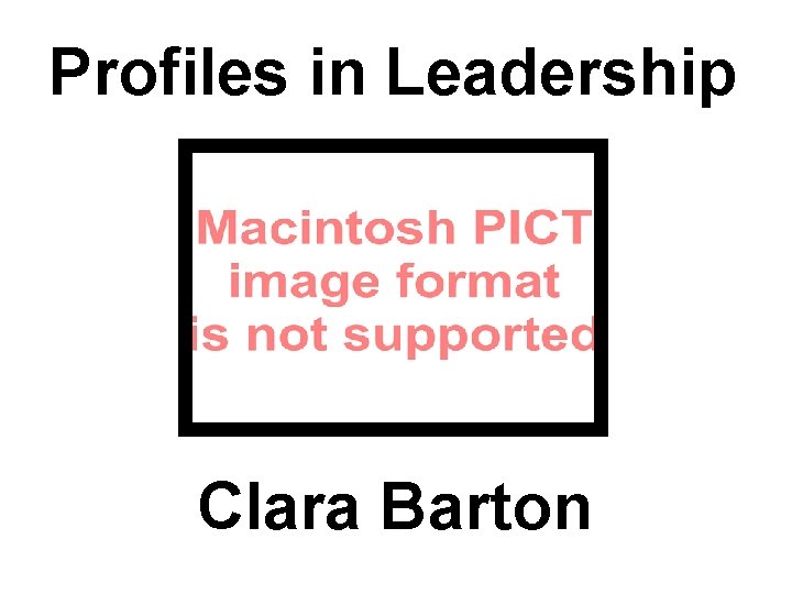 Profiles in Leadership Clara Barton 