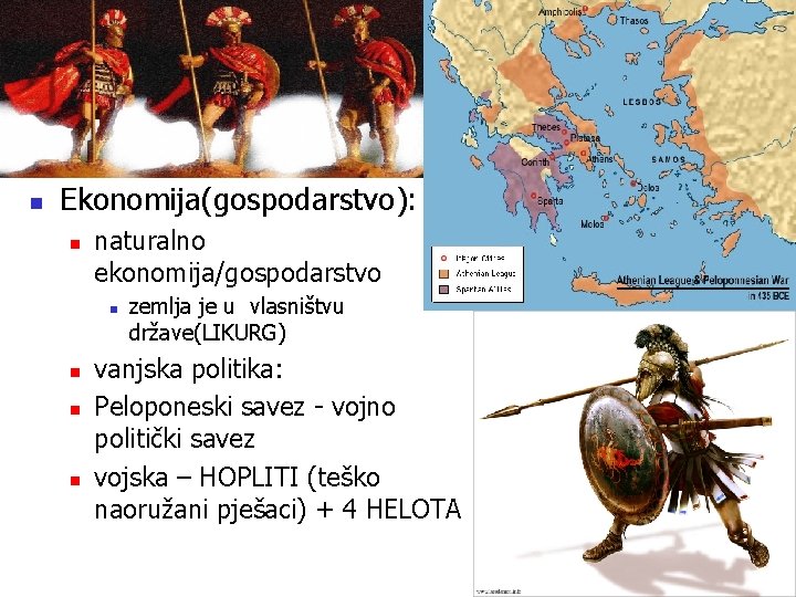 n Ekonomija(gospodarstvo): n naturalno ekonomija/gospodarstvo n n zemlja je u vlasništvu države(LIKURG) vanjska politika: