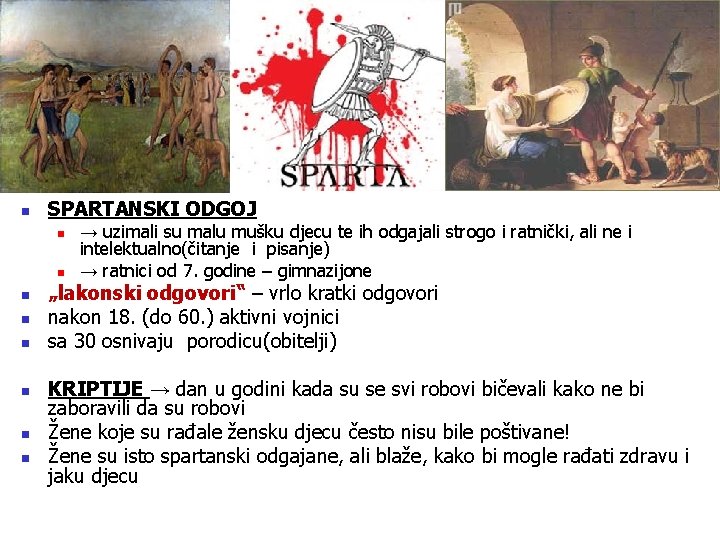 n SPARTANSKI ODGOJ n n n n → uzimali su malu mušku djecu te