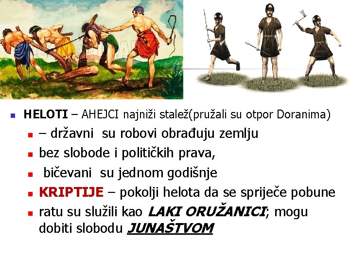 n HELOTI – AHEJCI najniži stalež(pružali su otpor Doranima) n n n – državni