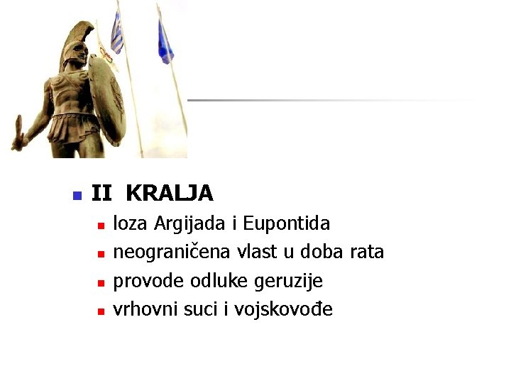 n II KRALJA n n loza Argijada i Eupontida neograničena vlast u doba rata