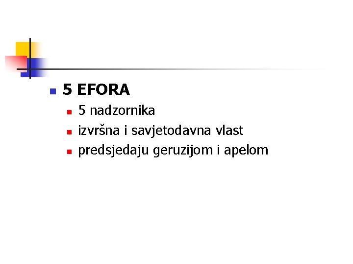 n 5 EFORA n n n 5 nadzornika izvršna i savjetodavna vlast predsjedaju geruzijom