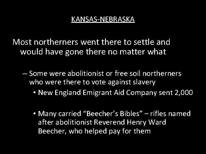 KANSAS-NEBRASKA Most northerners went there to settle and would have gone there no matter